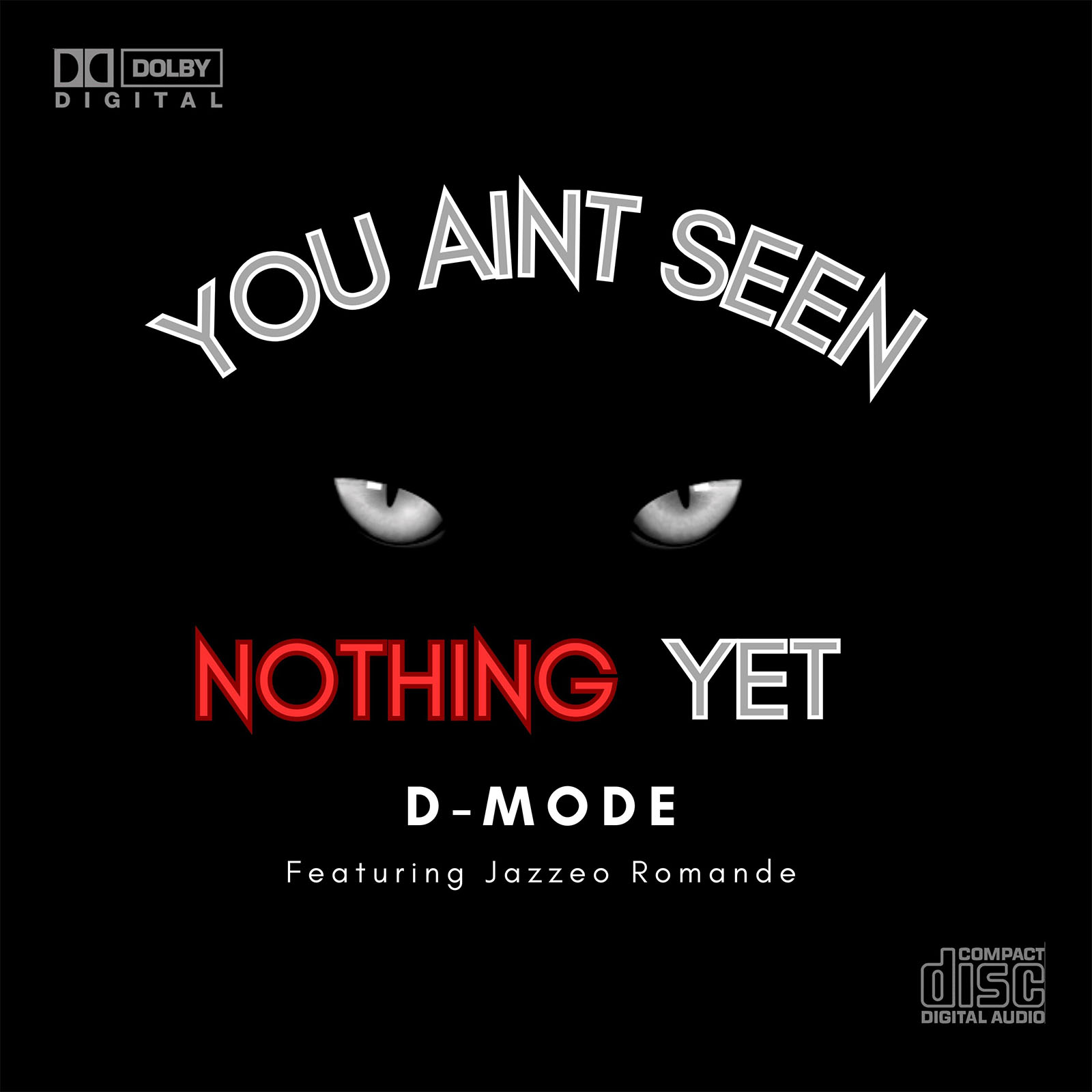You Ain't Seen Nothing Yet D-Mode